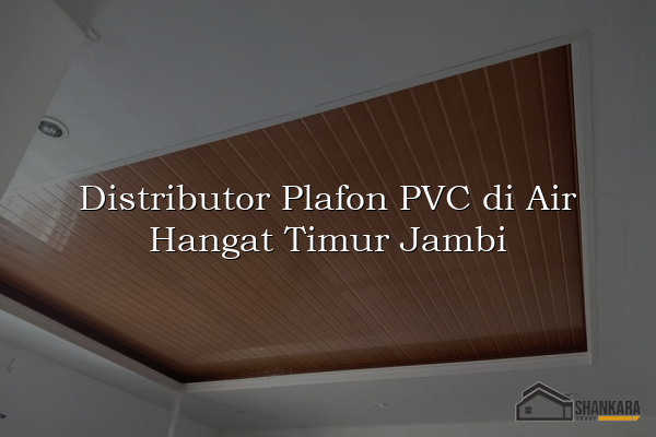 Distributor Plafon PVC di Air Hangat Timur Jambi
