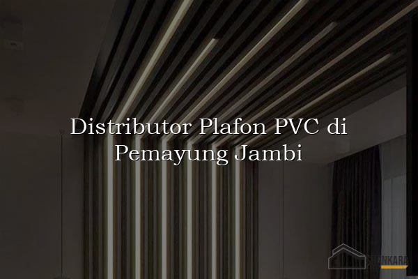 Distributor Plafon PVC di Pemayung Jambi