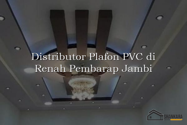 Distributor Plafon PVC di Renah Pembarap Jambi
