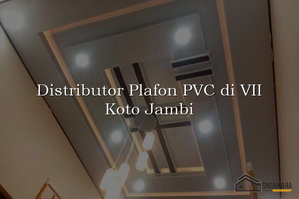 Distributor Plafon PVC di VII Koto Jambi