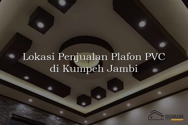 Lokasi Penjualan Plafon PVC di Kumpeh Jambi