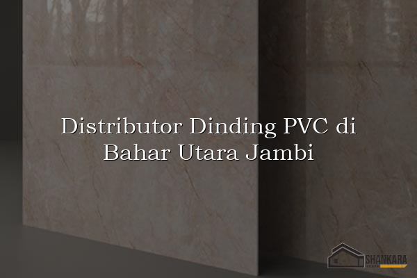 Distributor Dinding PVC di Bahar Utara Jambi