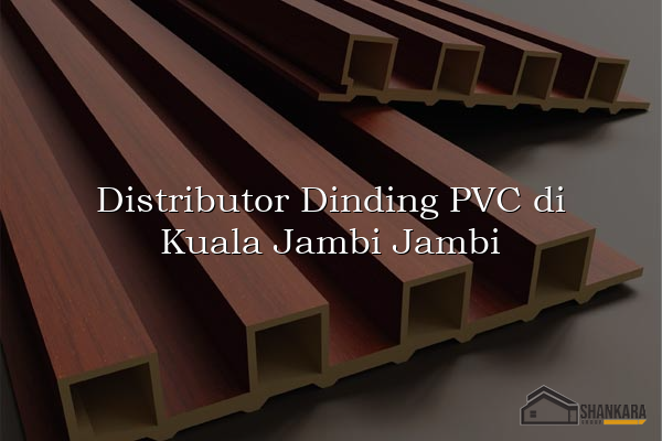 Distributor Dinding PVC di Kuala Jambi Jambi