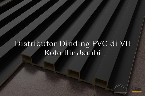 Distributor Dinding PVC di VII Koto Ilir Jambi