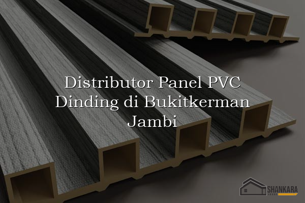 Distributor Panel PVC Dinding di Bukitkerman Jambi