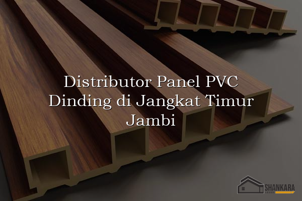 Distributor Panel PVC Dinding di Jangkat Timur Jambi
