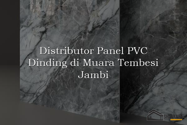 Distributor Panel PVC Dinding di Muara Tembesi Jambi