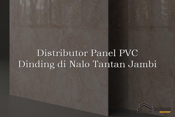 Distributor Panel PVC Dinding di Nalo Tantan Jambi