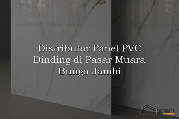 Distributor Panel PVC Dinding di Pasar Muara Bungo Jambi