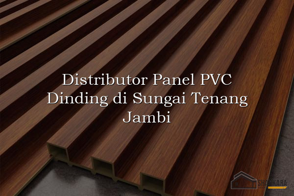 Distributor Panel PVC Dinding di Sungai Tenang Jambi