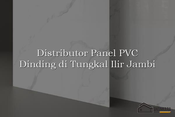 Distributor Panel PVC Dinding di Tungkal Ilir Jambi