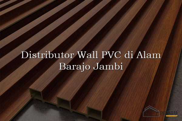 Distributor Wall PVC di Alam Barajo Jambi