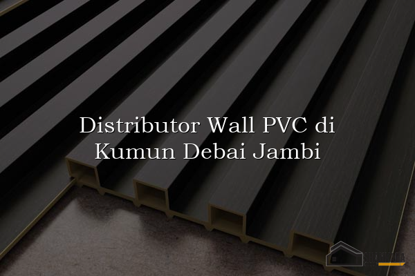 Distributor Wall PVC di Kumun Debai Jambi