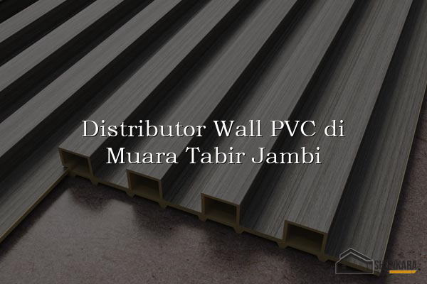 Distributor Wall PVC di Muara Tabir Jambi