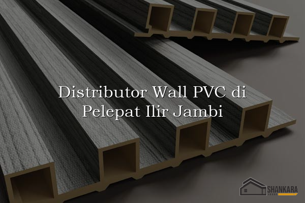 Distributor Wall PVC di Pelepat Ilir Jambi