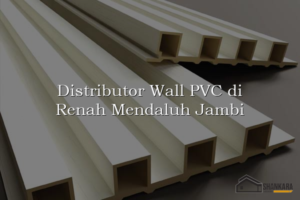 Distributor Wall PVC di Renah Mendaluh Jambi