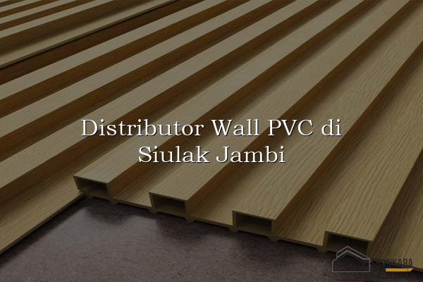 Distributor Wall PVC di Siulak Jambi