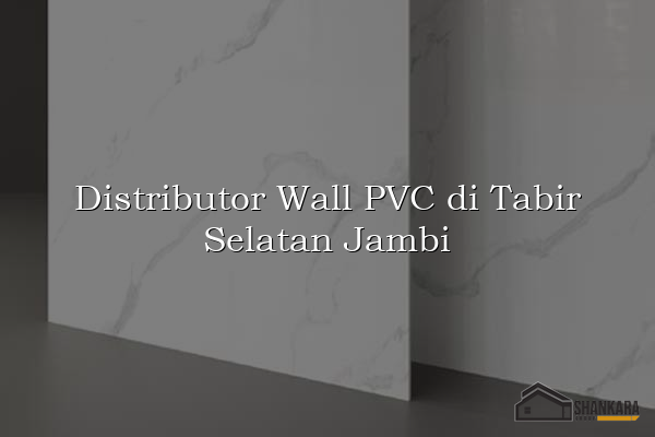 Distributor Wall PVC di Tabir Selatan Jambi