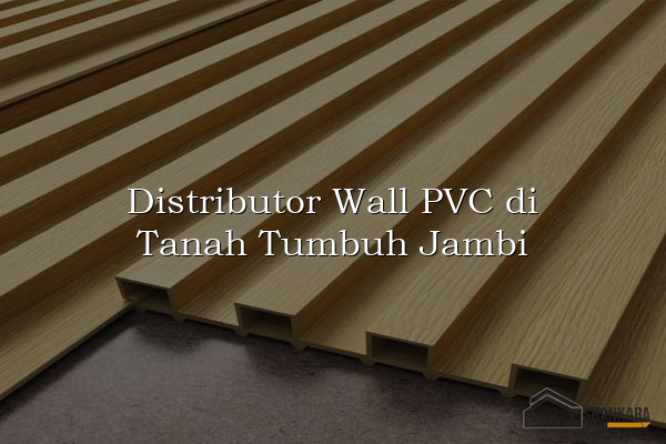 Distributor Wall PVC di Tanah Tumbuh Jambi