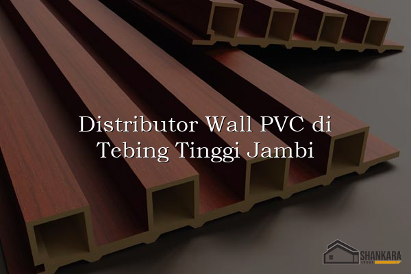 Distributor Wall PVC di Tebing Tinggi Jambi