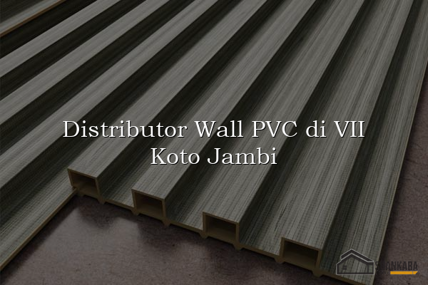 Distributor Wall PVC di VII Koto Jambi