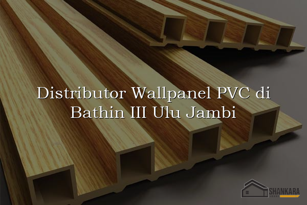 Distributor Wallpanel PVC di Bathin III Ulu Jambi