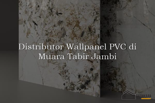 Distributor Wallpanel PVC di Muara Tabir Jambi