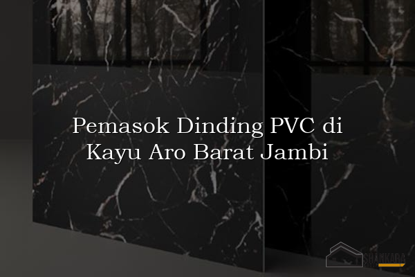 Pemasok Dinding PVC di Kayu Aro Barat Jambi