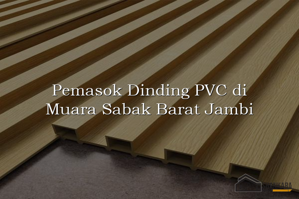 Pemasok Dinding PVC di Muara Sabak Barat Jambi