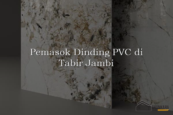 Pemasok Dinding PVC di Tabir Jambi