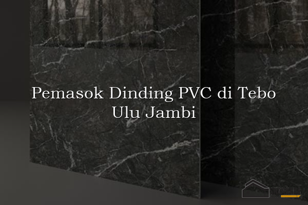 Pemasok Dinding PVC di Tebo Ulu Jambi