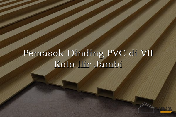 Pemasok Dinding PVC di VII Koto Ilir Jambi