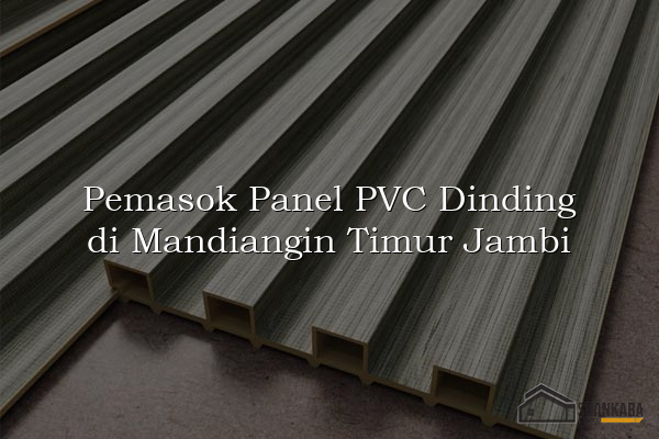 Pemasok Panel PVC Dinding di Mandiangin Timur Jambi