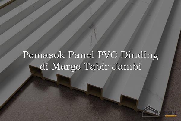 Pemasok Panel PVC Dinding di Margo Tabir Jambi