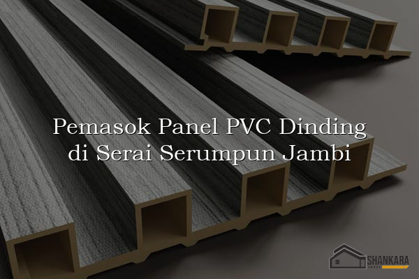 Pemasok Panel PVC Dinding di Serai Serumpun Jambi