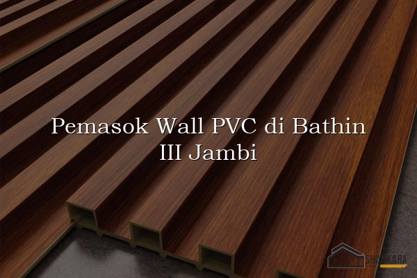 Pemasok Wall PVC di Bathin III Jambi