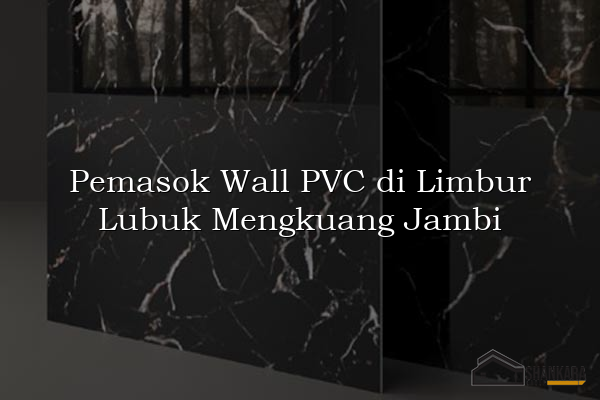 Pemasok Wall PVC di Limbur Lubuk Mengkuang Jambi