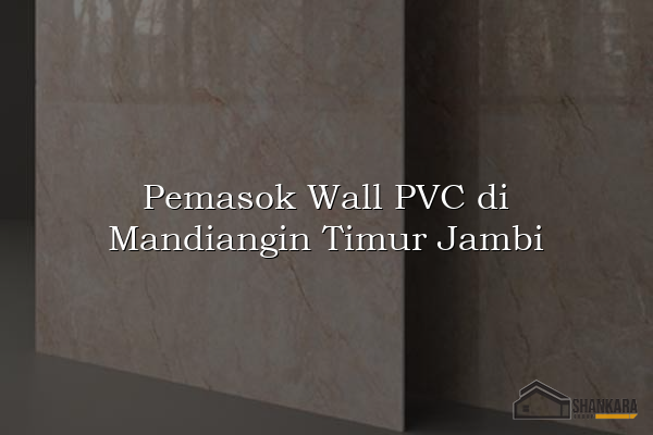Pemasok Wall PVC di Mandiangin Timur Jambi