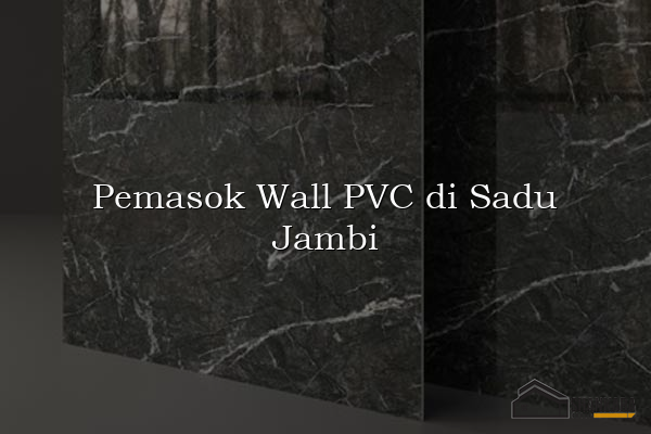 Pemasok Wall PVC di Sadu Jambi