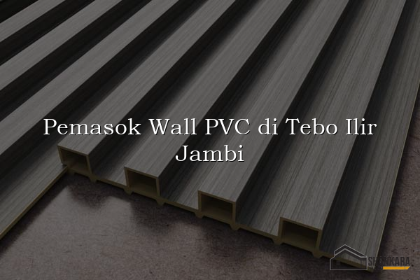 Pemasok Wall PVC di Tebo Ilir Jambi