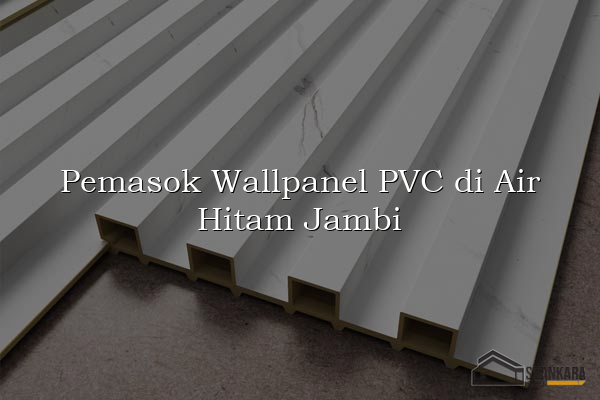Pemasok Wallpanel PVC di Air Hitam Jambi