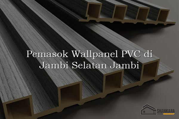 Pemasok Wallpanel PVC di Jambi Selatan Jambi