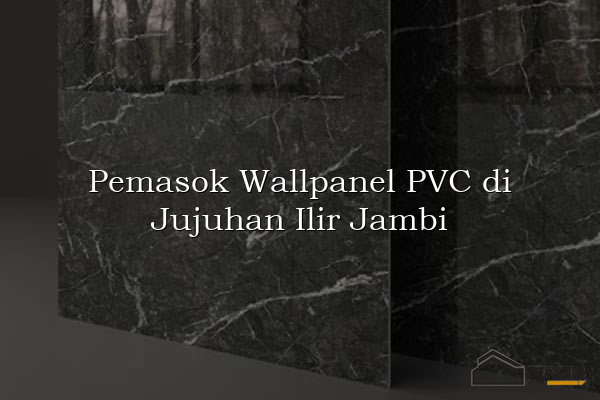 Pemasok Wallpanel PVC di Jujuhan Ilir Jambi