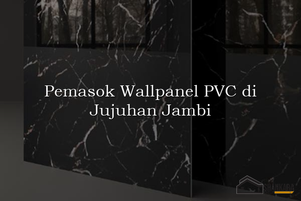 Pemasok Wallpanel PVC di Jujuhan Jambi