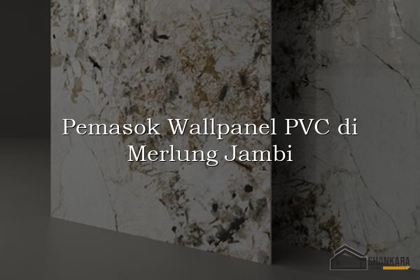 Pemasok Wallpanel PVC di Merlung Jambi