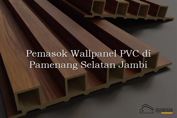 Pemasok Wallpanel PVC di Pamenang Selatan Jambi