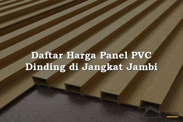 Daftar Harga Panel PVC Dinding di Jangkat Jambi