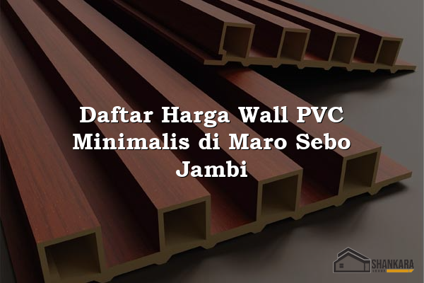 Daftar Harga Wall PVC Minimalis di Maro Sebo Jambi