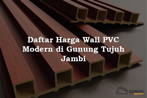 Daftar Harga Wall PVC Modern di Gunung Tujuh Jambi
