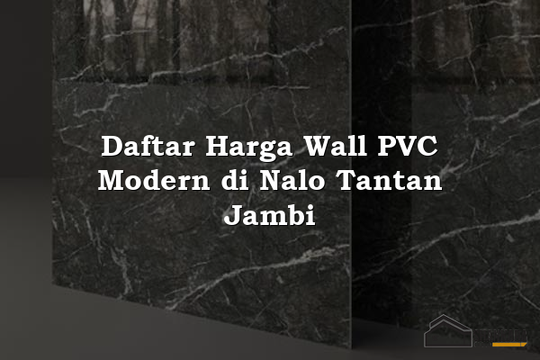 Daftar Harga Wall PVC Modern di Nalo Tantan Jambi